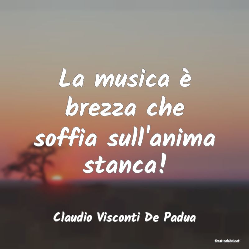 frasi di  Claudio Visconti De Padua
