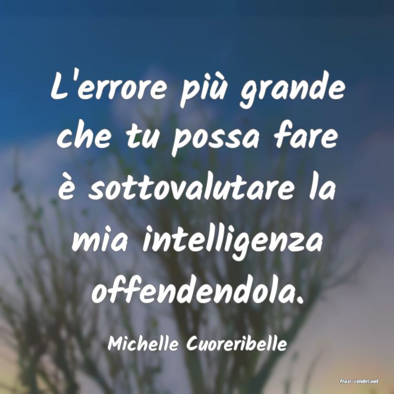 frasi di  Michelle Cuoreribelle

