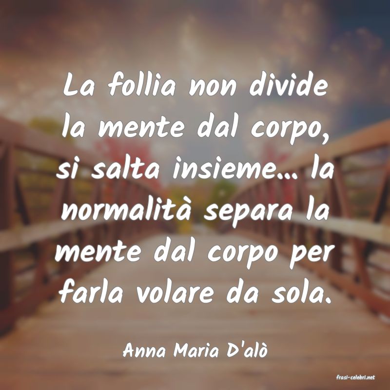frasi di Anna Maria D'al