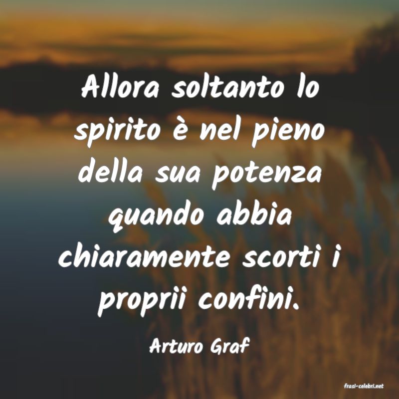 frasi di  Arturo Graf
