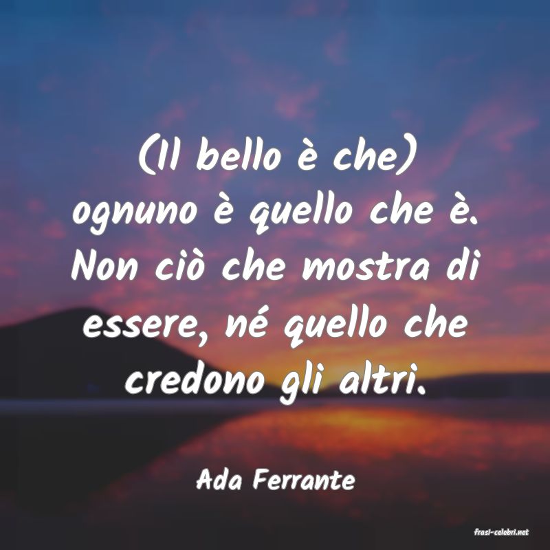 frasi di  Ada Ferrante
