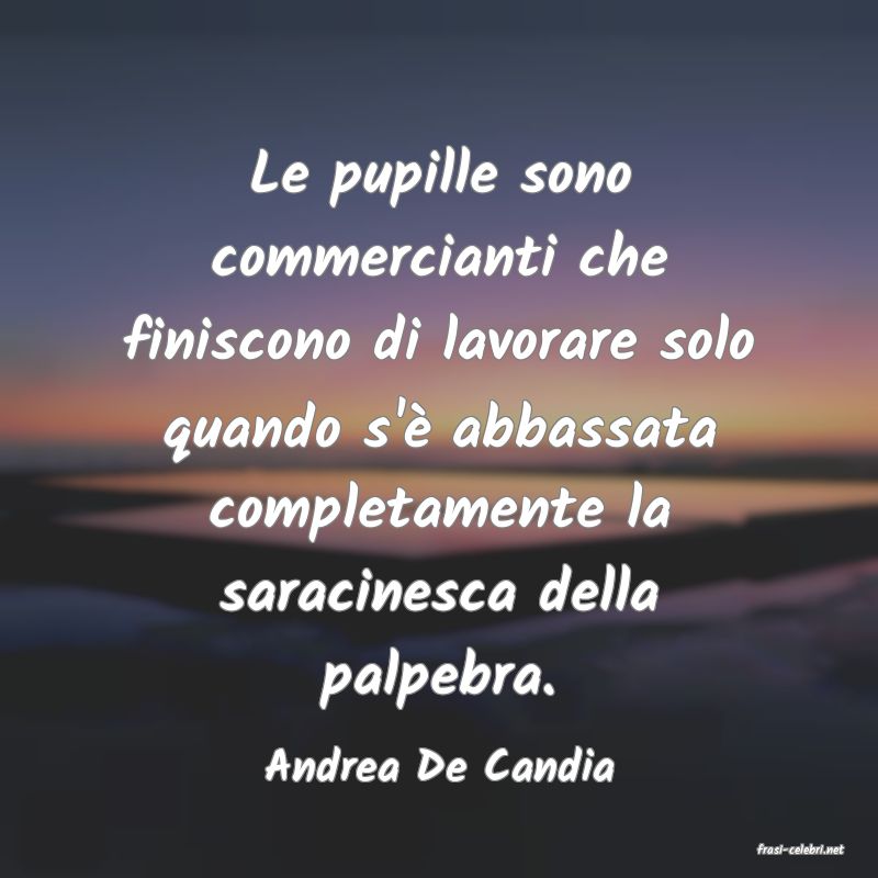 frasi di  Andrea De Candia
