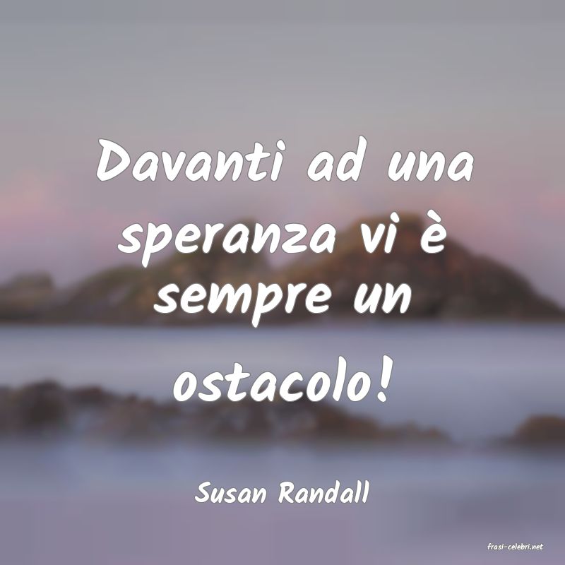 frasi di  Susan Randall
