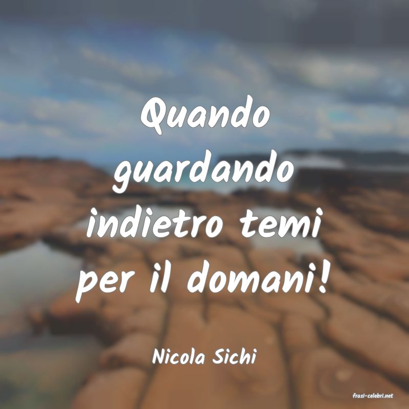 frasi di  Nicola Sichi
