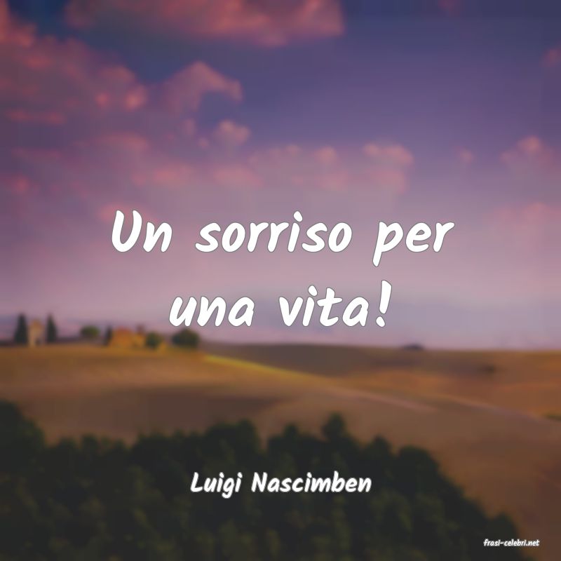 frasi di  Luigi Nascimben
