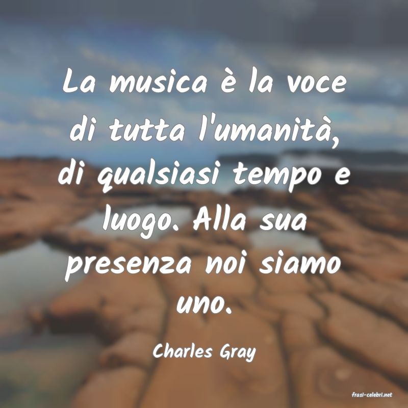 frasi di  Charles Gray
