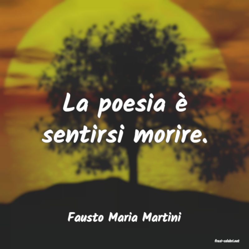 frasi di  Fausto Maria Martini
