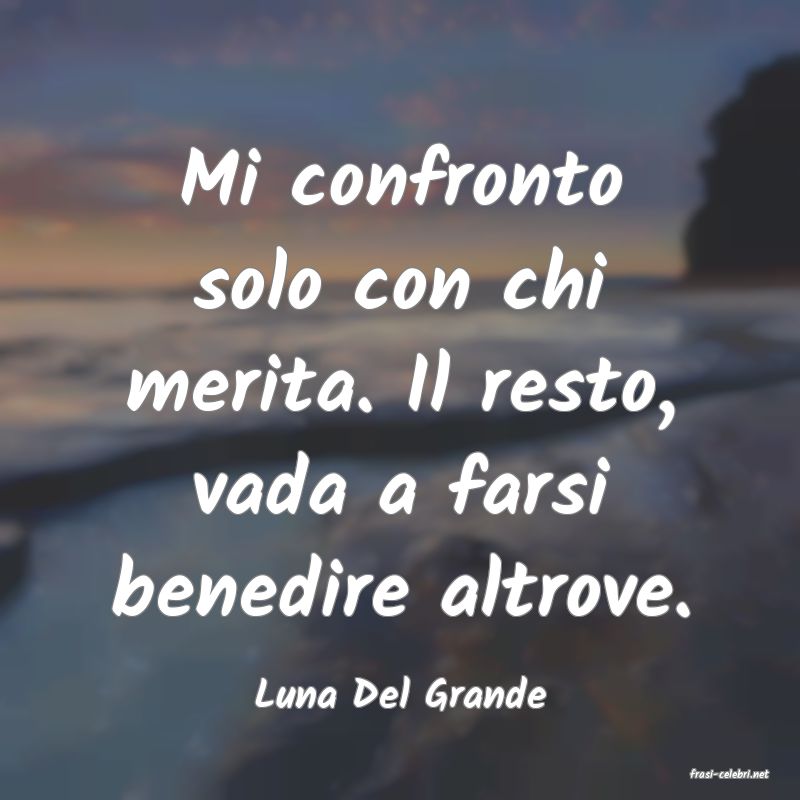 frasi di  Luna Del Grande
