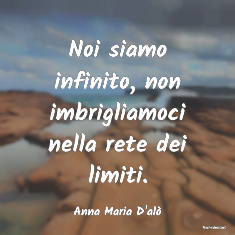 frasi di Anna Maria D'al