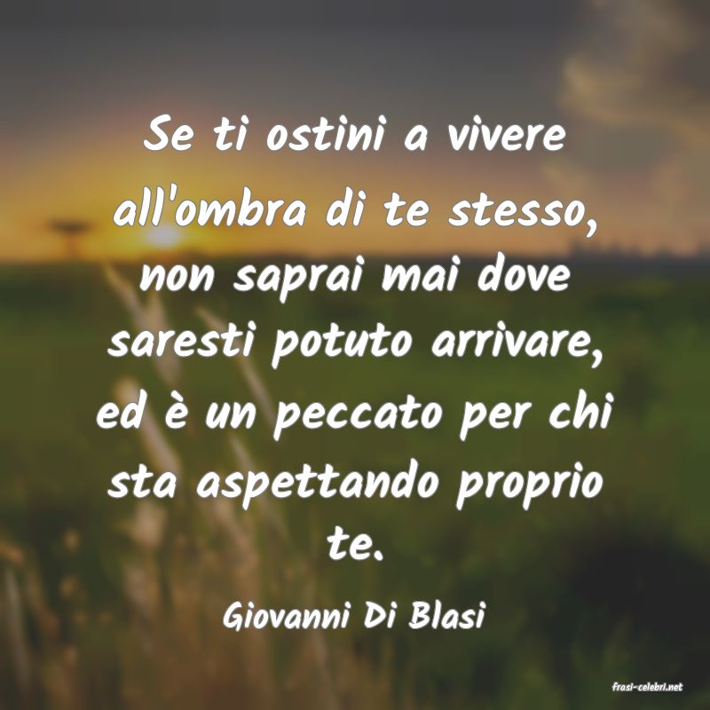 frasi di  Giovanni Di Blasi
