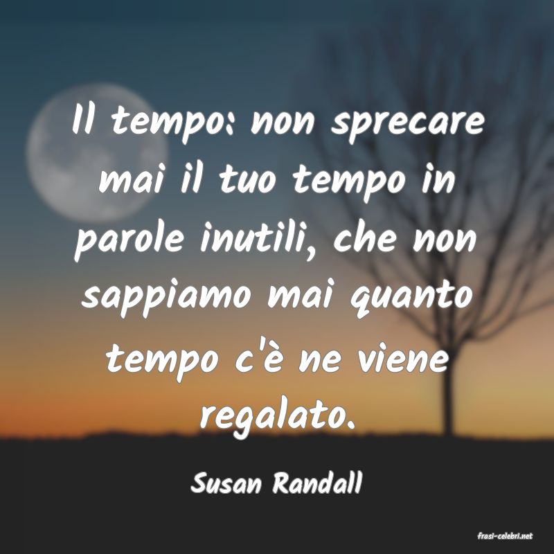 frasi di  Susan Randall
