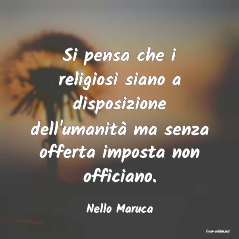 frasi di  Nello Maruca
