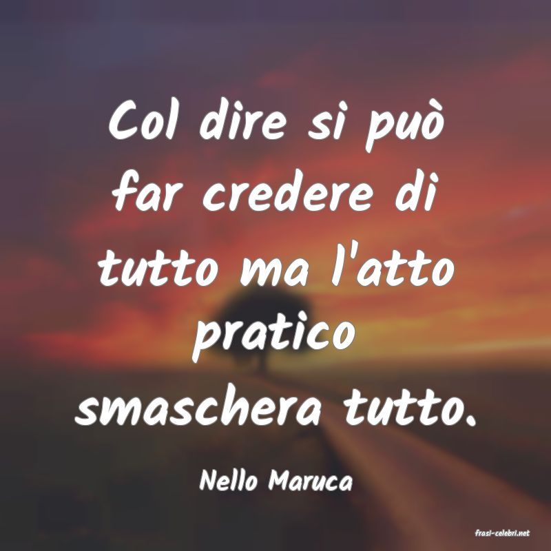 frasi di  Nello Maruca
