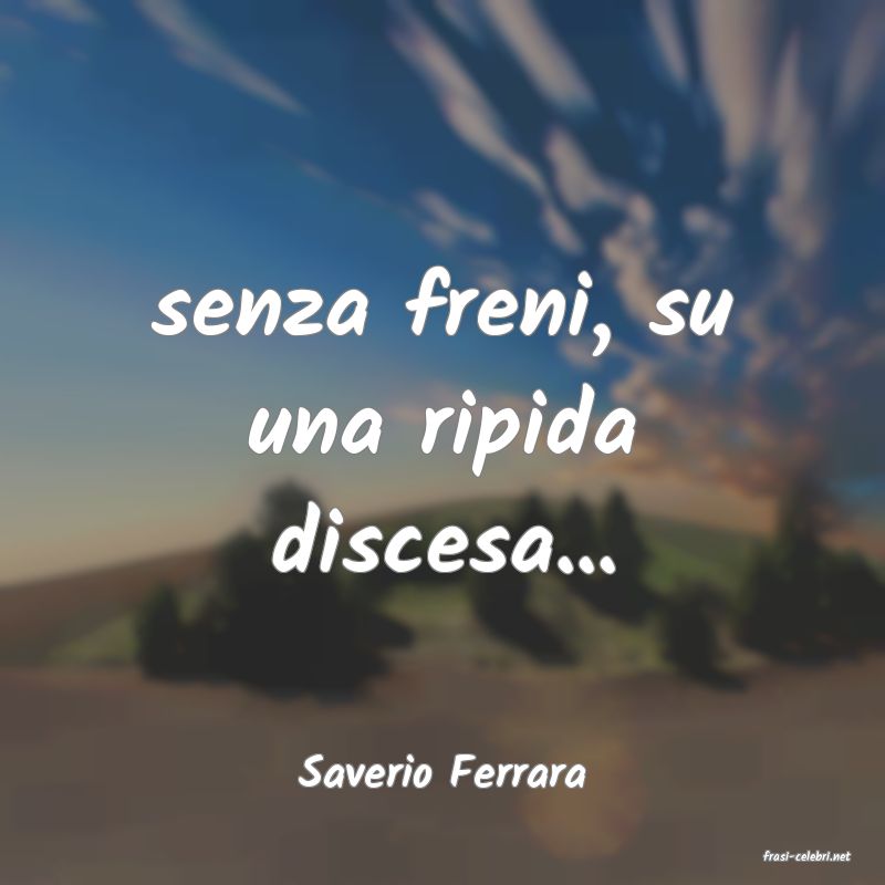 frasi di  Saverio Ferrara
