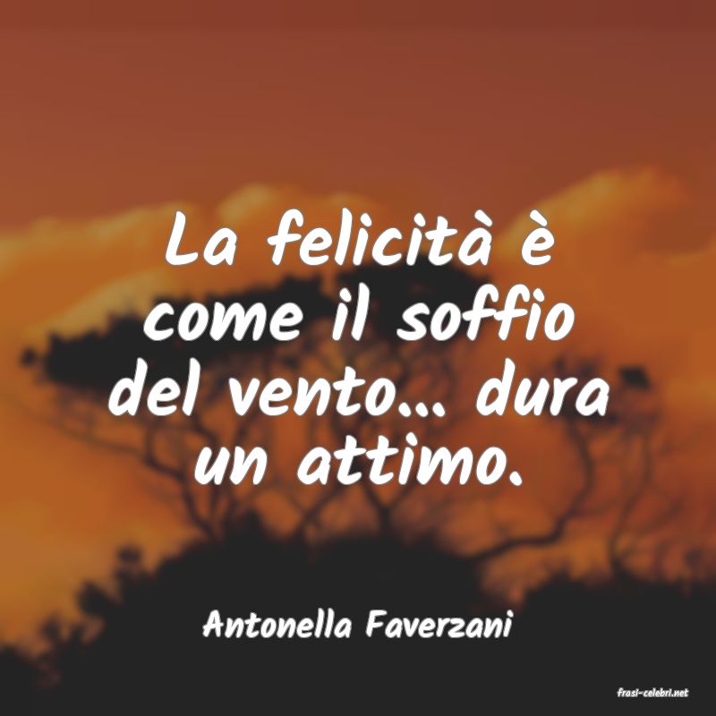 frasi di  Antonella Faverzani
