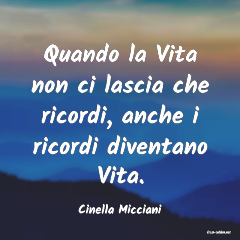 frasi di  Cinella Micciani
