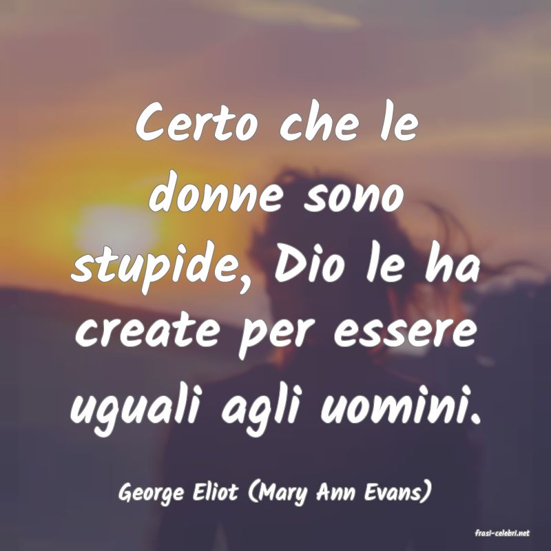 frasi di George Eliot (Mary Ann Evans)