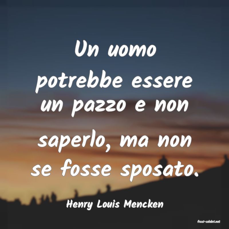 frasi di Henry Louis Mencken