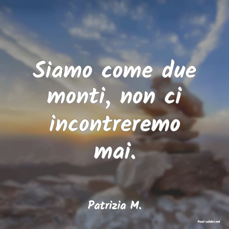 frasi di Patrizia M.