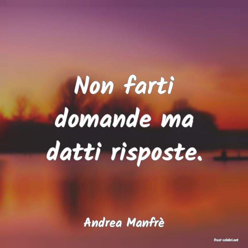 frasi di Andrea Manfr�