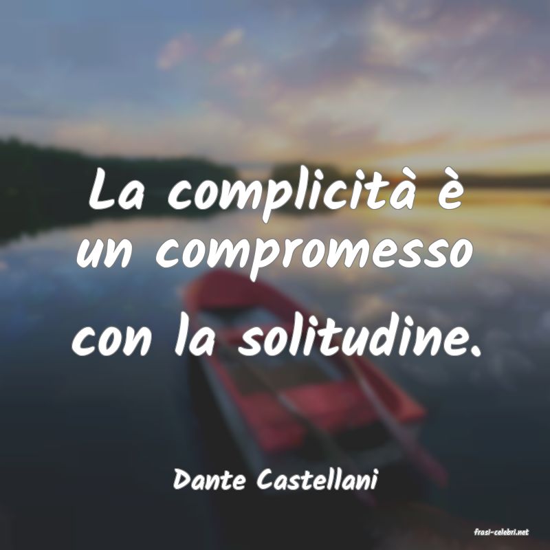 frasi di  Dante Castellani
