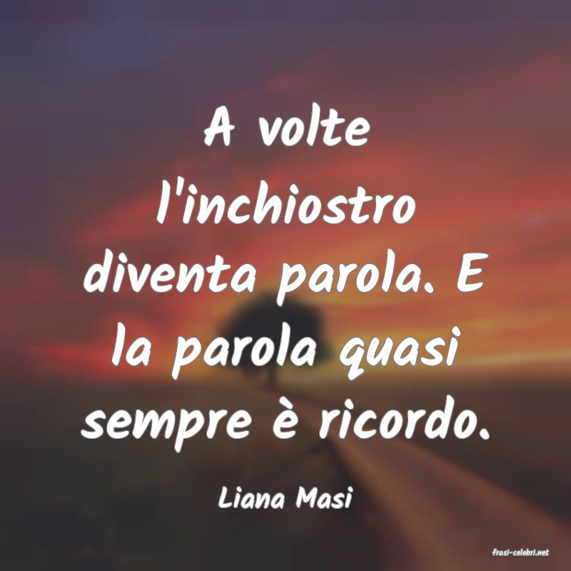 frasi di  Liana Masi
