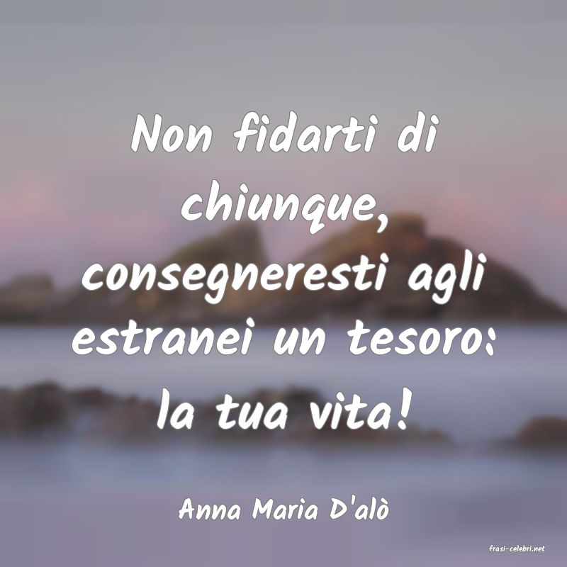 frasi di Anna Maria D'al