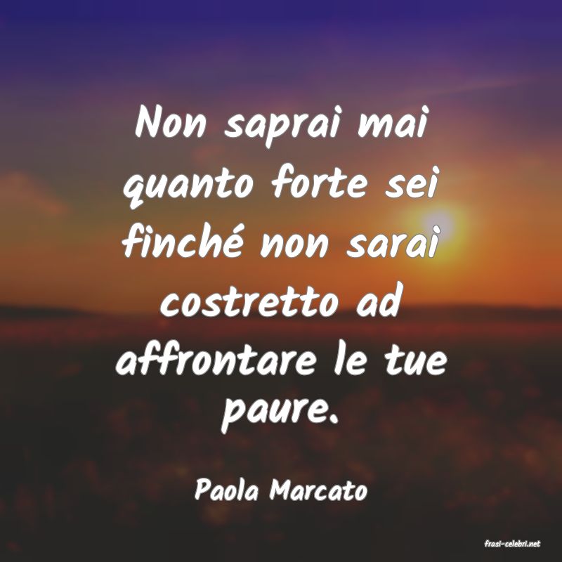 frasi di  Paola Marcato
