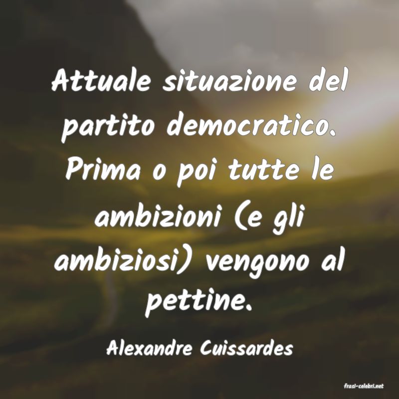 frasi di  Alexandre Cuissardes
