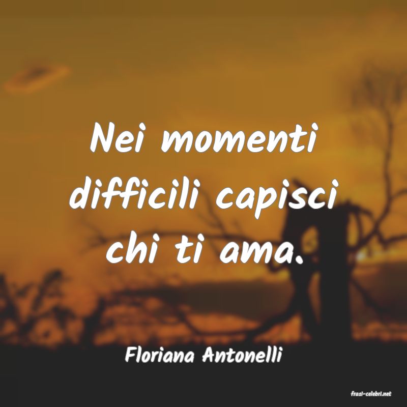 frasi di  Floriana Antonelli

