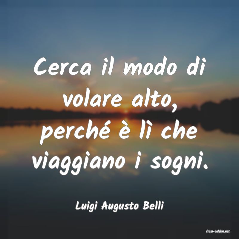frasi di  Luigi Augusto Belli
