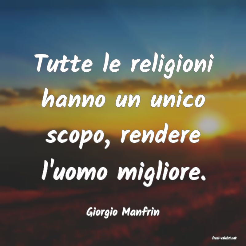 frasi di  Giorgio Manfrin
