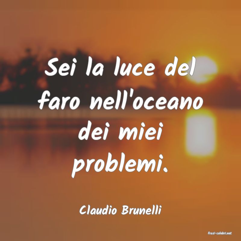 frasi di  Claudio Brunelli
