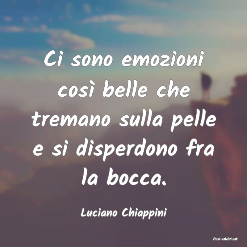 frasi di  Luciano Chiappini
