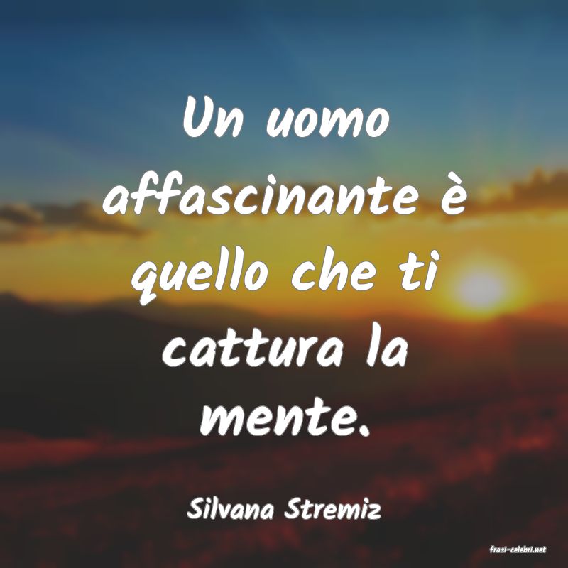 frasi di Silvana Stremiz