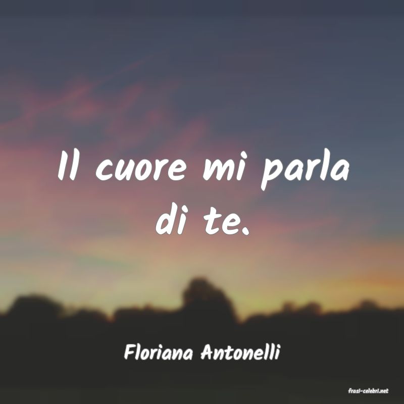 frasi di  Floriana Antonelli
