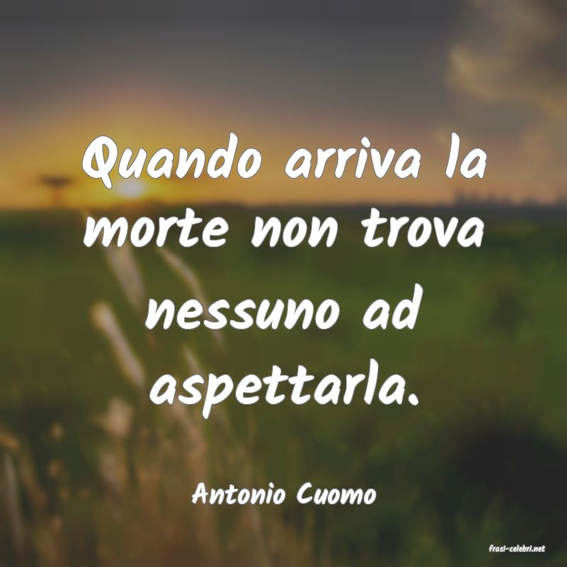 frasi di  Antonio Cuomo
