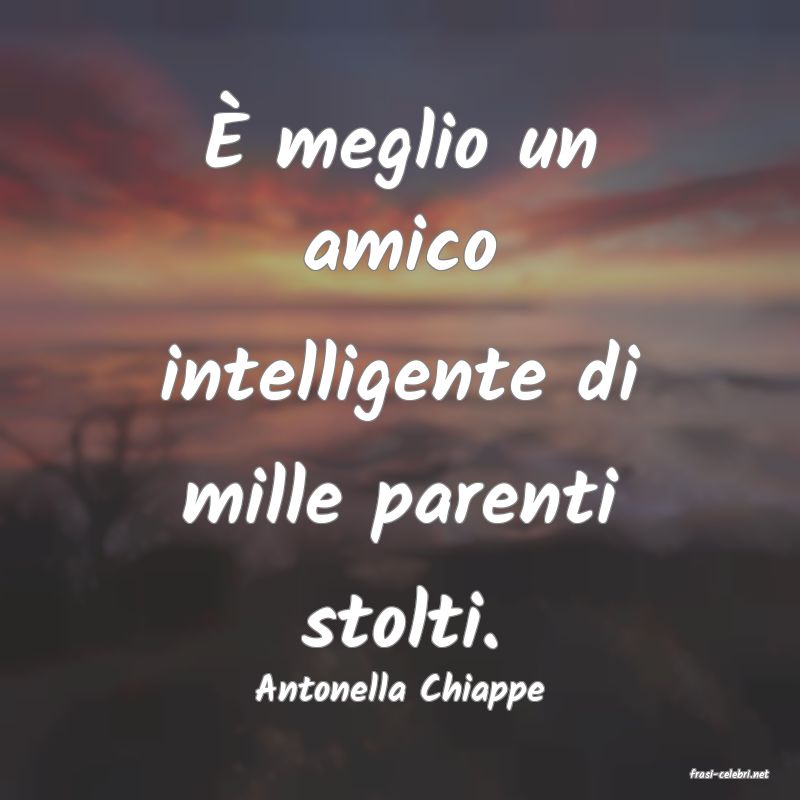 frasi di  Antonella Chiappe
