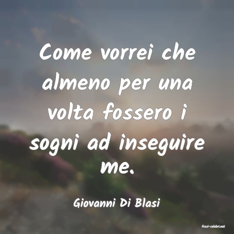 frasi di  Giovanni Di Blasi

