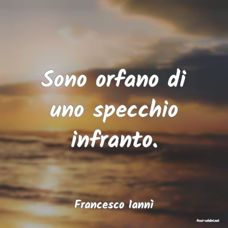 frasi di Francesco Iann�