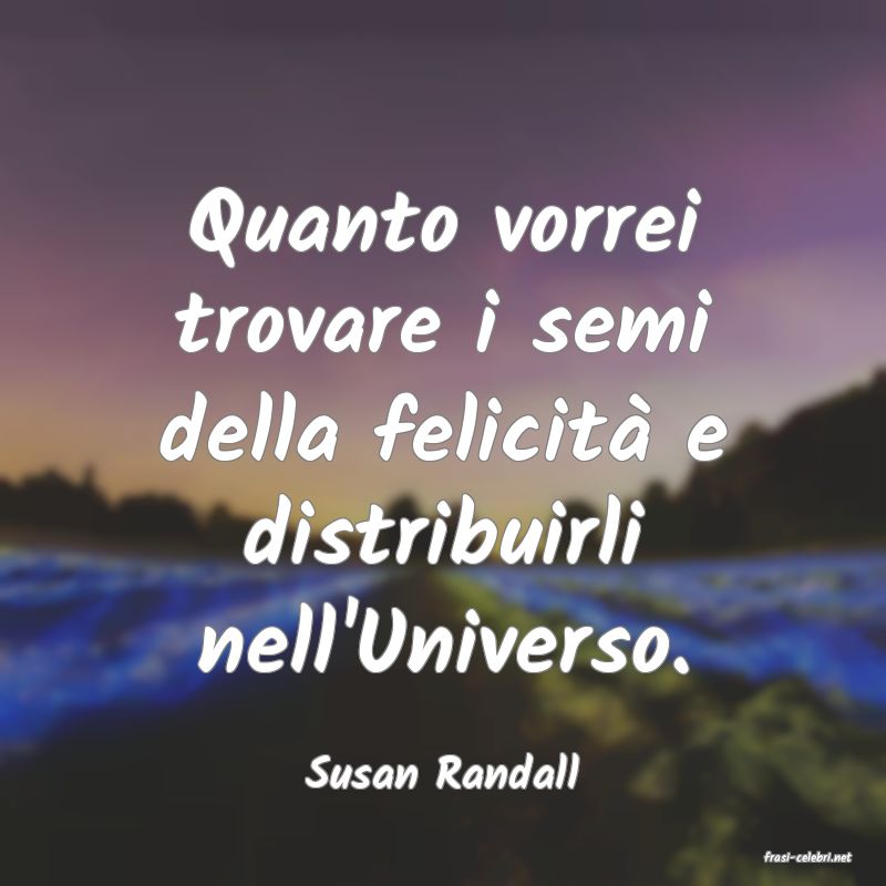 frasi di  Susan Randall
