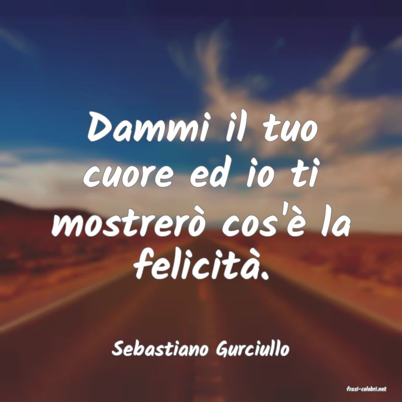 frasi di  Sebastiano Gurciullo
