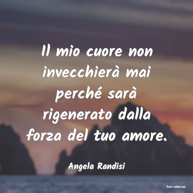 frasi di  Angela Randisi
