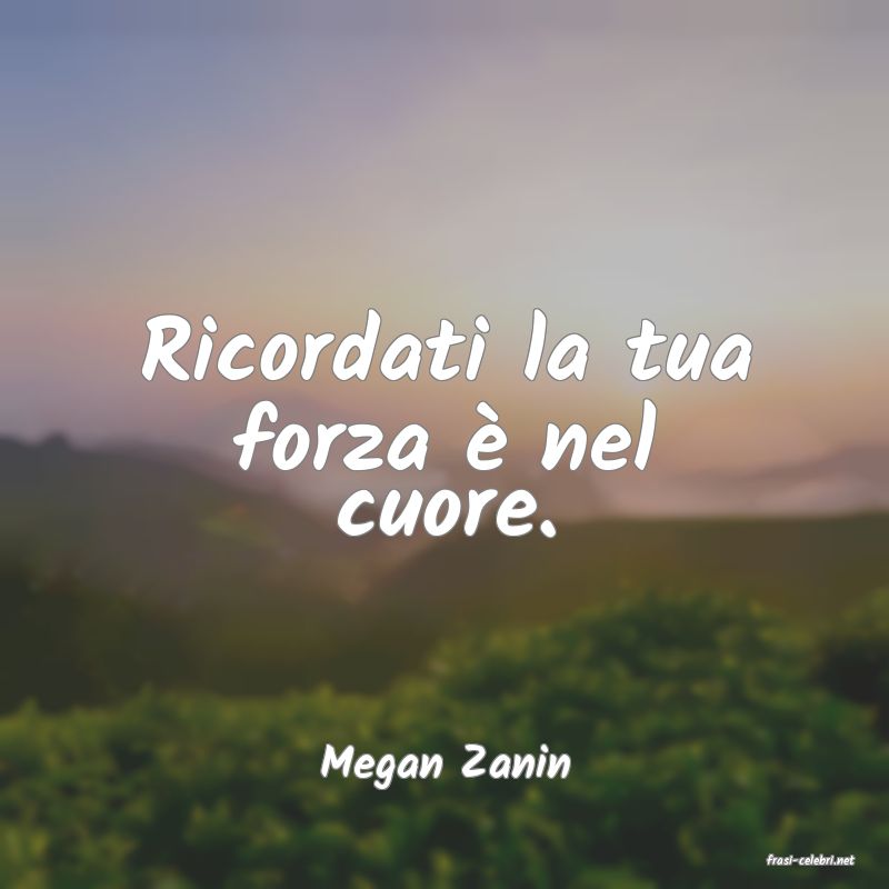 frasi di  Megan Zanin
