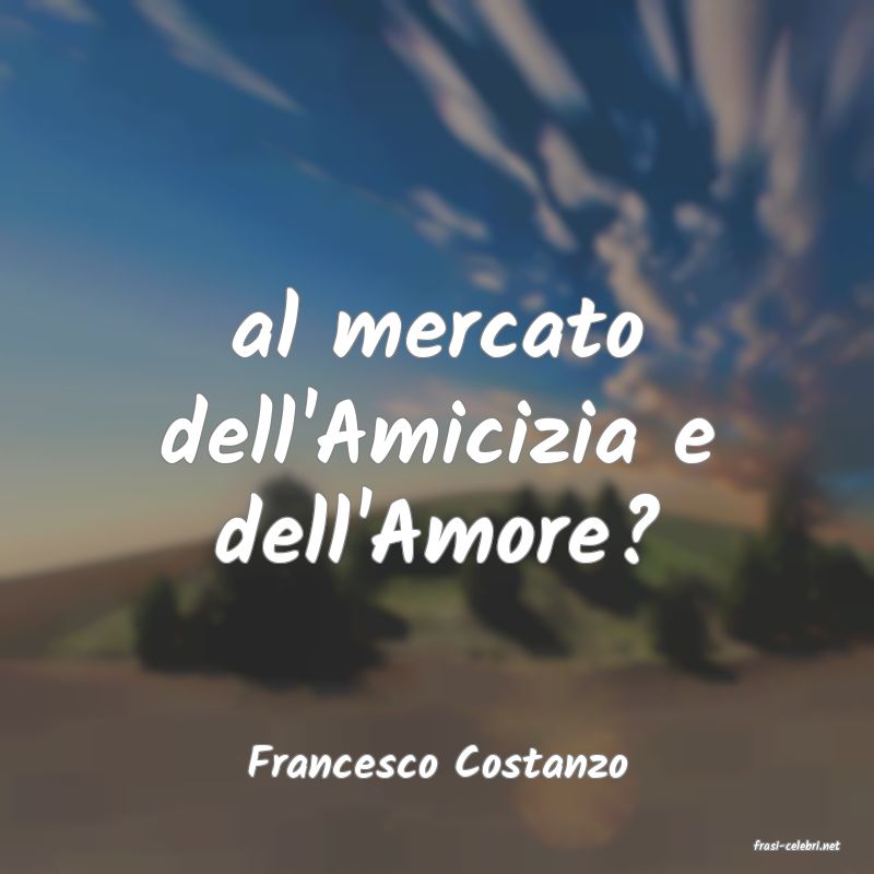 frasi di  Francesco Costanzo
