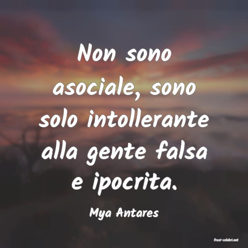 frasi di  Mya Antares
