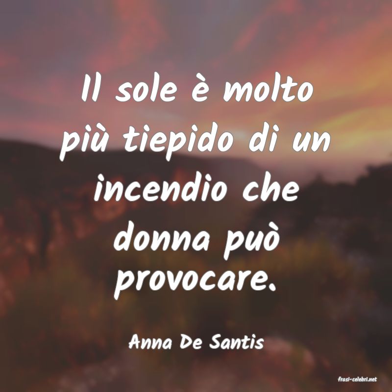 frasi di  Anna De Santis
