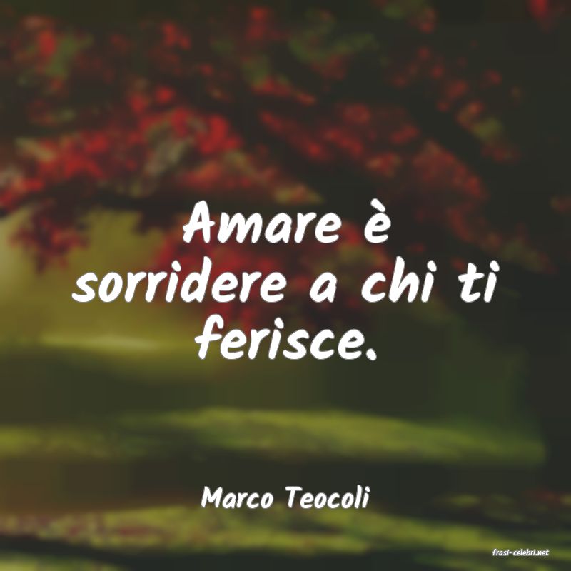 frasi di  Marco Teocoli
