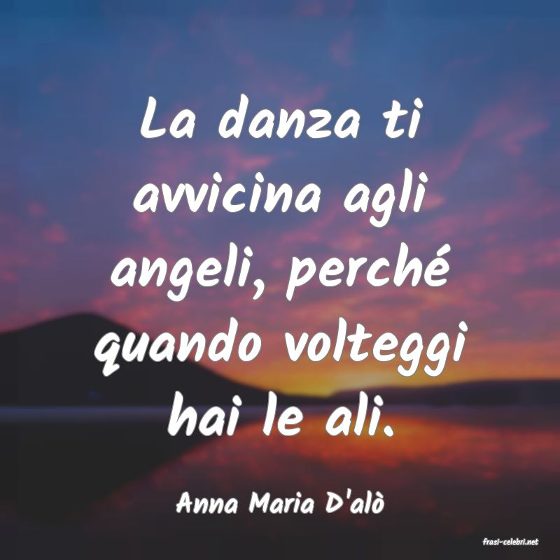 frasi di Anna Maria D'al