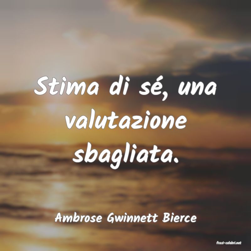 frasi di  Ambrose Gwinnett Bierce
